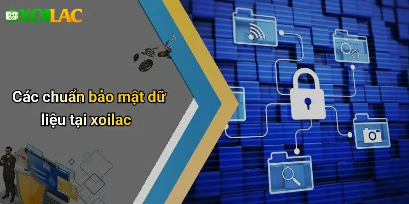 Các chuẩn bảo mật dữ liệu tại xoilac