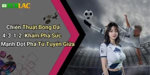 Chiến Thuật Bóng Đá 4-3-1-2: Khám Phá Sức Mạnh Đột Phá Từ Tuyến Giữa