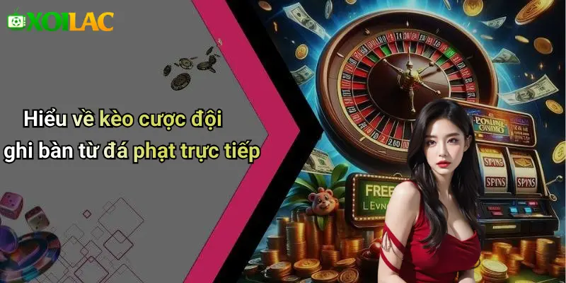 Hiểu về kèo cược đội ghi bàn từ đá phạt trực tiếp