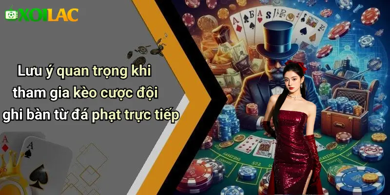 Lưu ý quan trọng khi tham gia kèo cược đội ghi bàn từ đá phạt trực tiếp