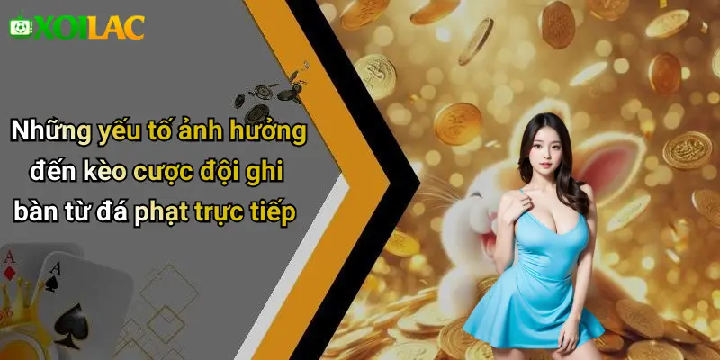 Những yếu tố ảnh hưởng đến kèo cược đội ghi bàn từ đá phạt trực tiếp
