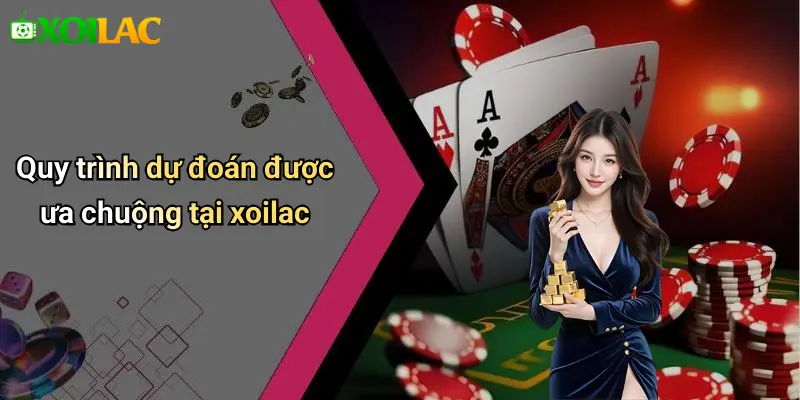 Quy trình dự đoán được ưa chuộng tại xoilac
