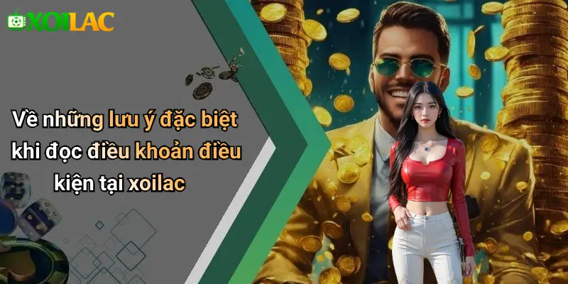 Về những lưu ý đặc biệt khi đọc điều khoản điều kiện tại xoilac