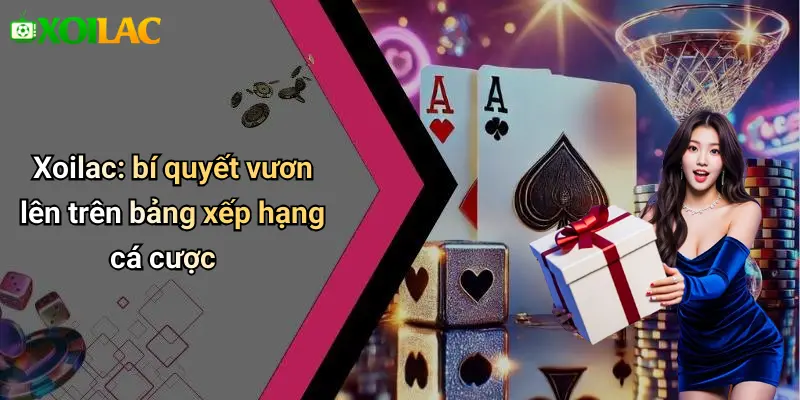 Xoilac: bí quyết vươn lên trên bảng xếp hạng cá cược