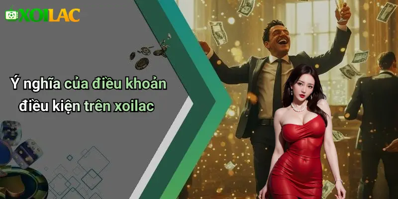 Ý nghĩa của điều khoản điều kiện trên xoilac