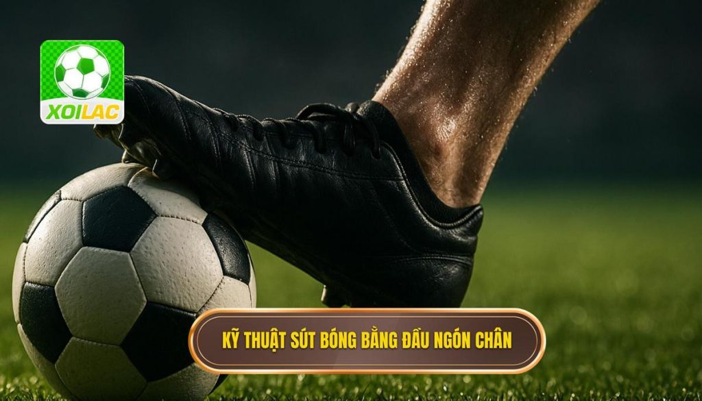 Kỹ thuật sút bóng bằng đầu ngón chân