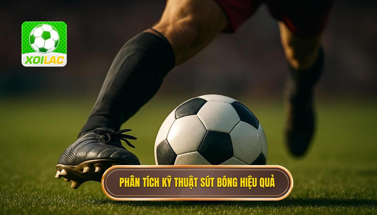 Phân tích cơ chế khoa học của Kỹ thuật sút bóng bằng đầu ngón chân
