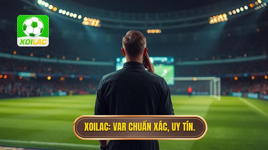 XOILAC_ VAR chuẩn xác, uy tín.