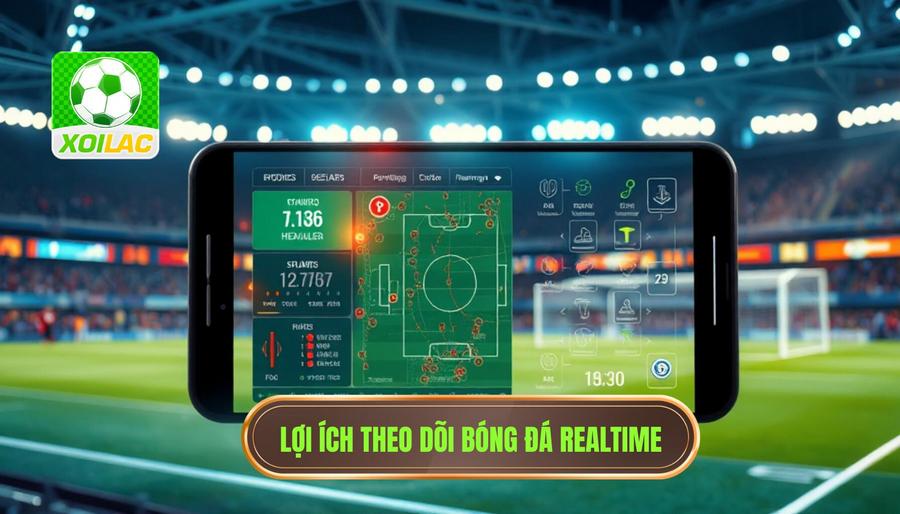 Theo dõi bóng đá realtime là gì và tại sao nó lại quan trọng?
