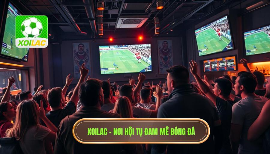 XOILAC - Điểm hẹn của những tâm hồn yêu bóng đá